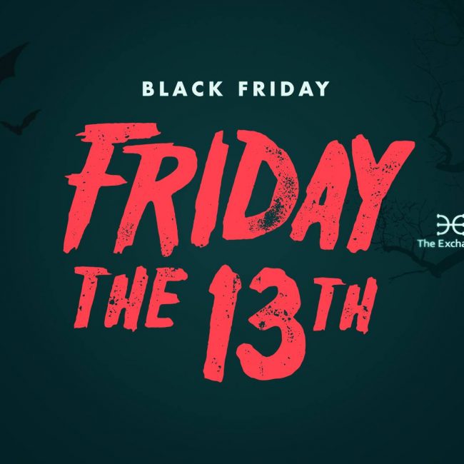 Friday The 13th at The Exchange